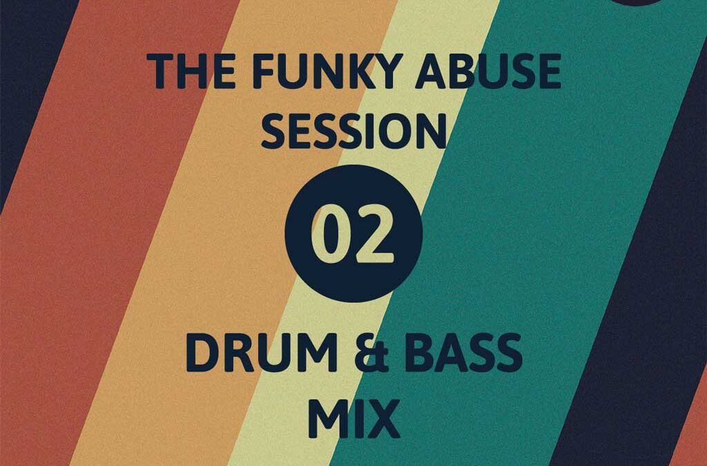 The Drum And Bass Session 02 – The Funky Abuse Sessions