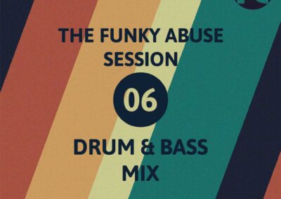 The Drum And Bass Session 06 – The Funky Abuse Sessions